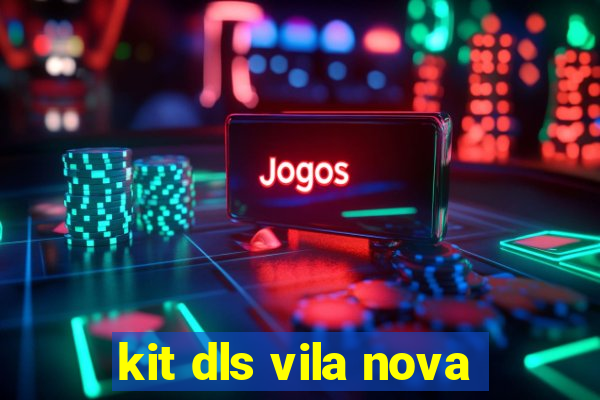 kit dls vila nova